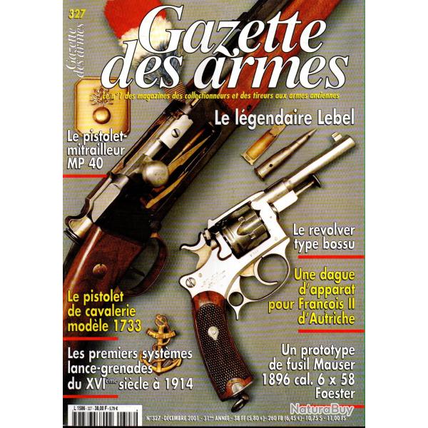 gazette des armes 327 lebel part 1,  mp 40 et mp 38 part 2 , pistolet cavalerie 1733, mauser 1896