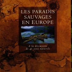 les paradis sauvages en europe &agrave; la d&eacute;couverte de 45 sites naturels de dwight holing faune et flore