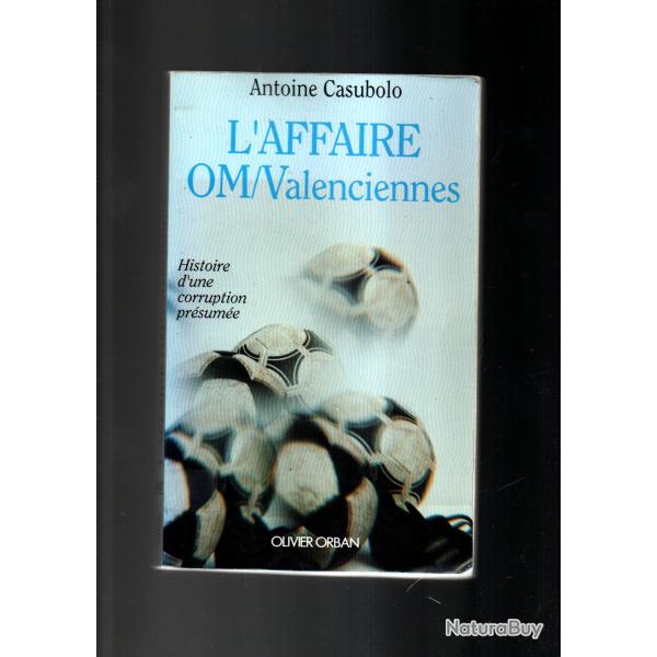 l'affaire OM/Valenciennes histoire d'une corruption pr�sum�e antoine casubolo , football