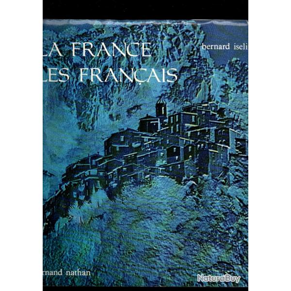 La France les Fran�ais tome 3 Des cr�tes pyr�n�ennes aux sommets alpins Bernard Iselin