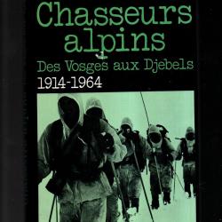 Chasseurs alpins .jean mabire.des vosges aux dj&eacute;bels 1914-1964..r&eacute;sistance , bcp, bca