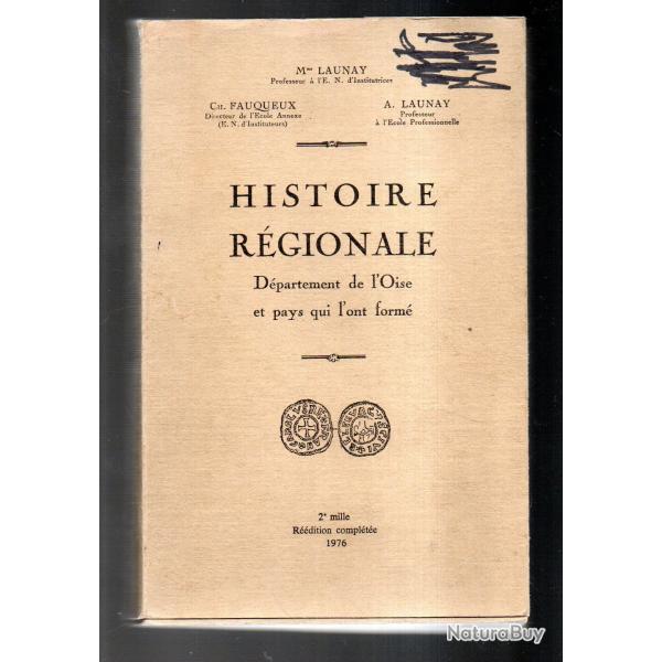 histoire r�gionale d�partement de l'oise et pays qui l'ont form� launay, fauqueux