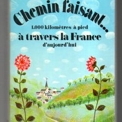 chemin faisant...1000 kilom&egrave;tres &agrave; pied &agrave; travers la france d'aujourd'hui jacques lacarri&egrave;re