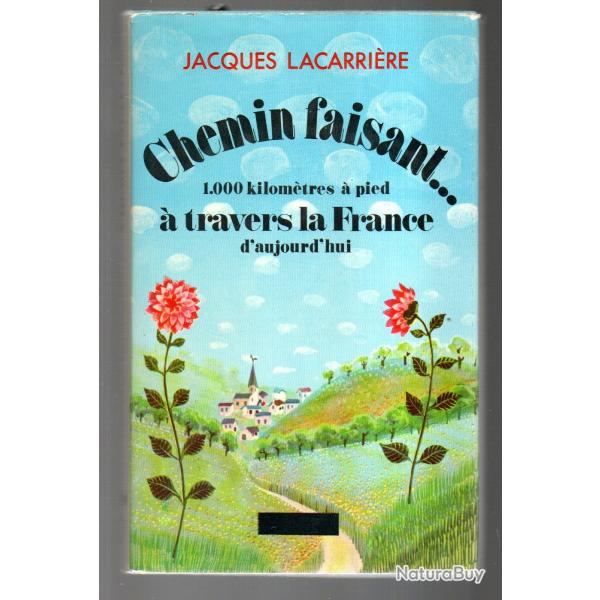 chemin faisant...1000 kilom�tres � pied � travers la france d'aujourd'hui jacques lacarri�re