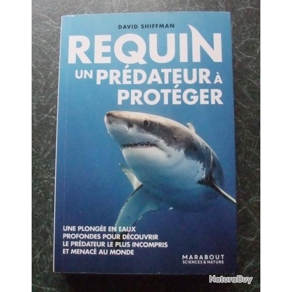 Requin, un pr�dateur � prot�ger de David Shiffman Marabout 2023