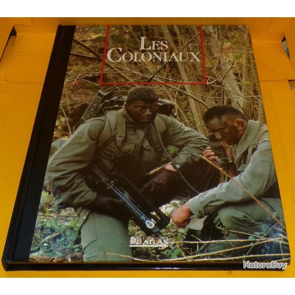 LES SEIGNEURS DE LA GUERRE : LES COLONIAUX  , EDITIONS ATLAS  , 127 PAGES DIMENSIONS 29,5 CM X 22 CM