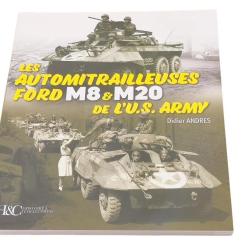 LES AUTOMITRAILLEUSES FORD M8 & M20 DE L'U.S. ARMY HC Collections