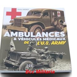 AMBULANCES & V&Eacute;HICULES M&Eacute;DICAUX DE L'U.S. ARMY -HC COLLECTIONS