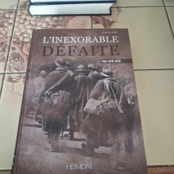 Livre L INEXORABLE DEFAITE MAI JUIN 1940 ALBUM MEMORIAL HEIMDAL