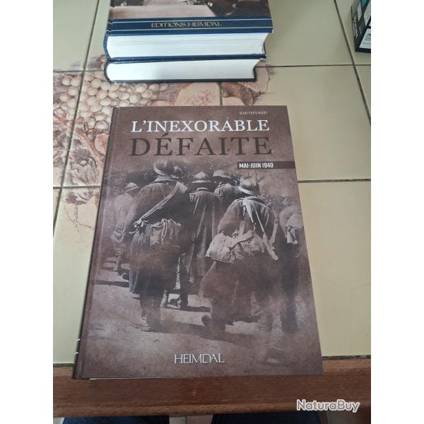 Livre L INEXORABLE DEFAITE MAI JUIN 1940 ALBUM MEMORIAL HEIMDAL