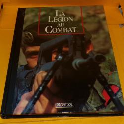 LES SEIGNEURS DE LA GUERRE : LA LEGION AU COMBAT  , EDITIONS ATLAS  , 127 PAGES DIMENSIONS 29,5 CM X
