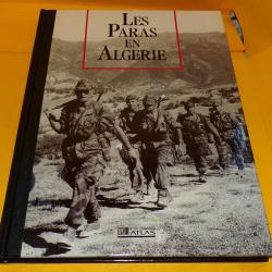 LES SEIGNEURS DE LA GUERRE : LES PARAS EN ALGERIE  , EDITIONS ATLAS  , 127 PAGES DIMENSIONS 29,5 CM