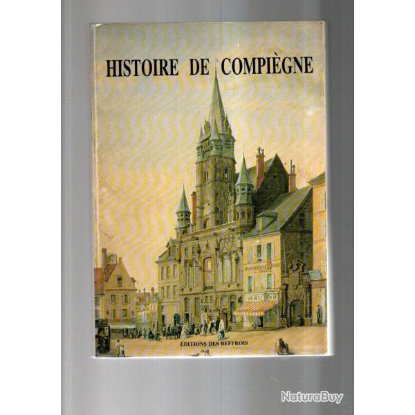 histoire de compi�gne collectif d'auteurs blanchet, racinet,bernet,callais, oise picardie