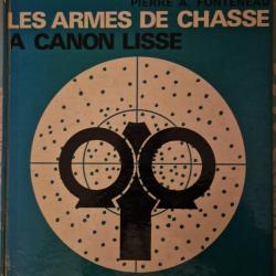 LES ARMES DE CHASSE A CANON LISSE ET LEURS MUNITIONS.PIERRE FONTENEAU
