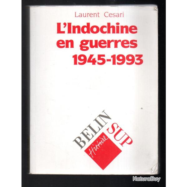 L'indochine en guerre 1945-1993 - Cesari Laurent
