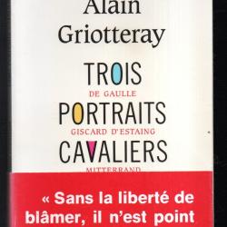 trois portraits cavaliers, de gaulle, giscard d'estaing , mitterrand de alain griotteray