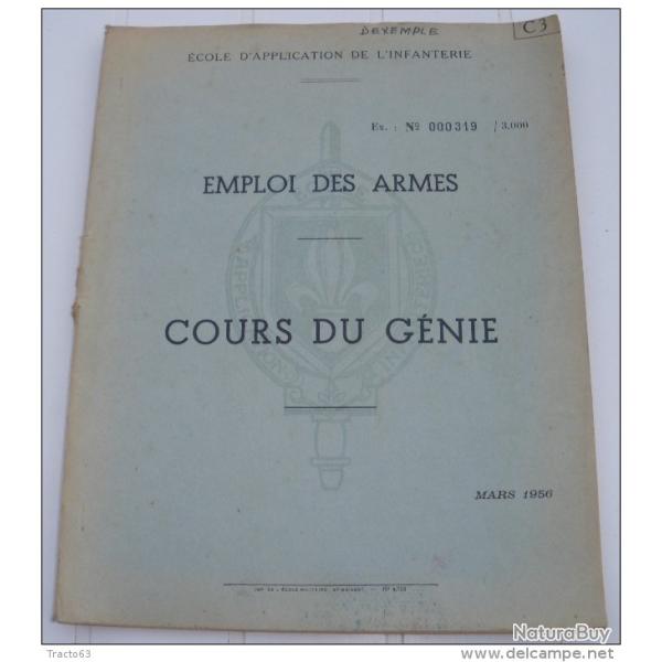 ECOLE APPLICATION INFANTERIE : EMPLOI DES ARMES , COURS DU GENIE , MARS 1956, 76 PAGES , ETAT VOIR P