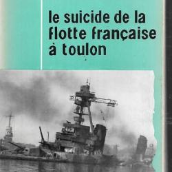 le suicide de la flotte fran&ccedil;aise &agrave; toulon ce jour l&agrave;:27 novembre 1942 d'henri nogu&egrave;res marine