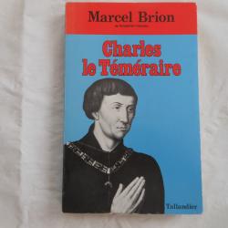 livre biographie sur le roi Charles le t&eacute;m&eacute;raire