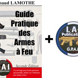 Livre "Guide Pratique des Armes &agrave; Feu, Seconde &Eacute;dition", par Arnaud LAMOTHE avec l'&eacute;cusson "GPAF"