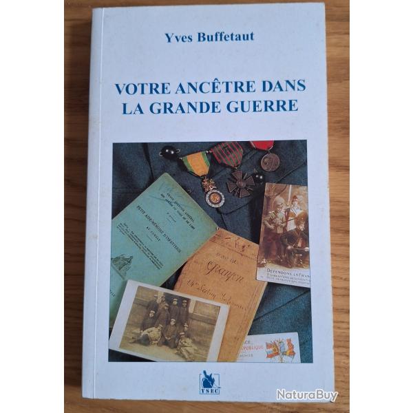 Votre anc�tre dans la Grande Guerre - Yves Buffetaut