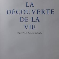 LA DECOUVERTE DE LA VIE. Aquarelles de Katherine Librowicz (broch&eacute;)