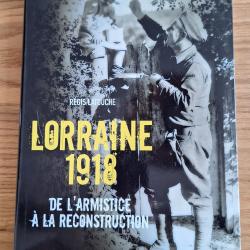 Lorraine 1918 - Ed Place Stanislas - 153 pages