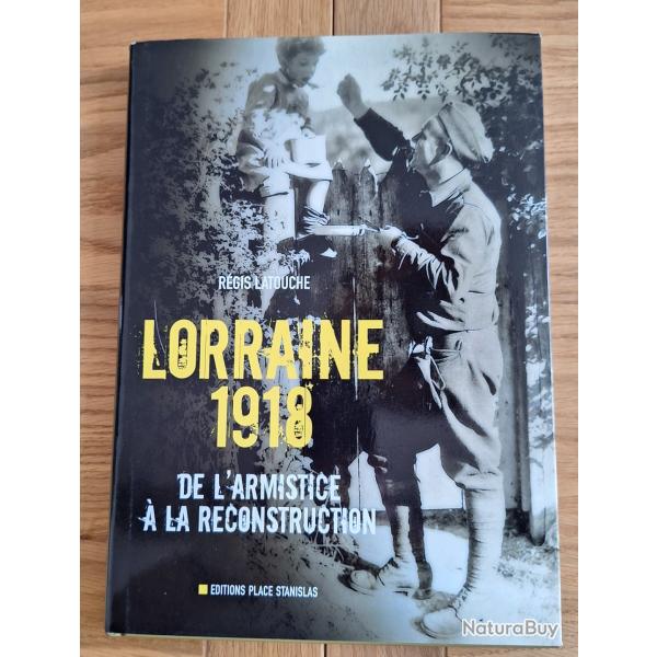 Lorraine 1918 - Ed Place Stanislas - 153 pages