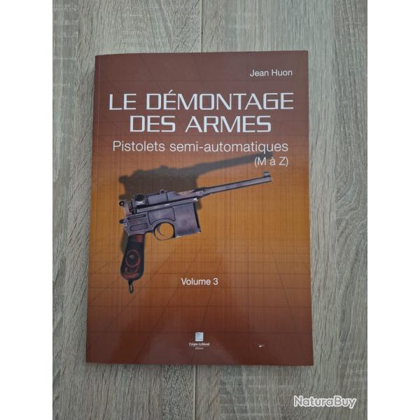 Le d�montage des armes - Pistolets semi-automatiques (M � Z) - Volume 3 - Jean Huon