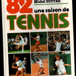 82 une saison de tennis , de patrice dominguez et michel sutter , d&eacute;dicac&eacute;