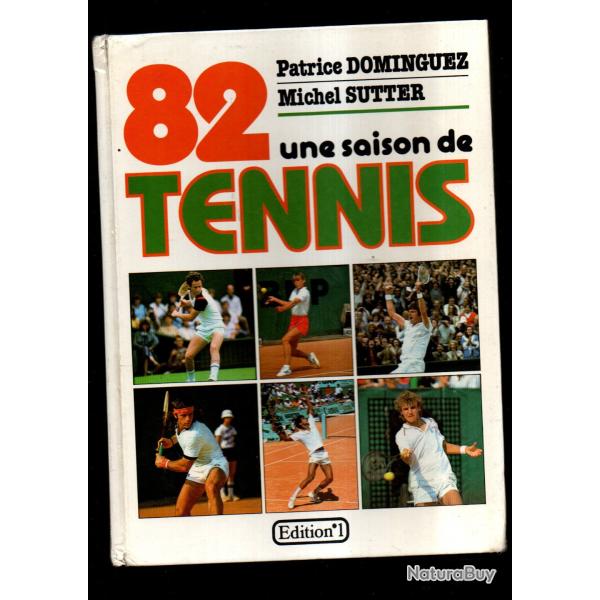 82 une saison de tennis , de patrice dominguez et michel sutter , d�dicac�