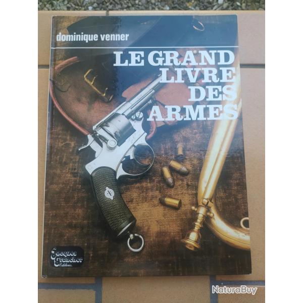 LIVRE LE GRAND LIVRE DES ARMES DOMINIQUE VENNER  1873-1874 1892 COLT P08 C96 COLT 45