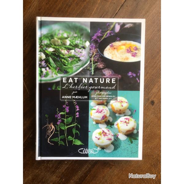 Eat nature, l'herbier gourmand, Anne Maehlum - Michel Lafon 2016