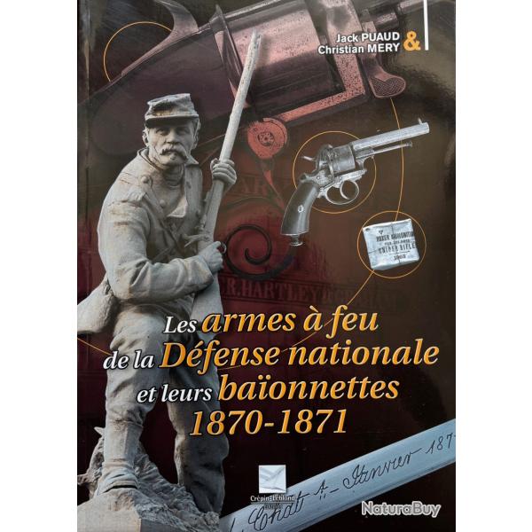 LES ARMES A FEU DE LA DEFENSE NATIONALE ET LEURS BA�ONNETTES 1870-1871