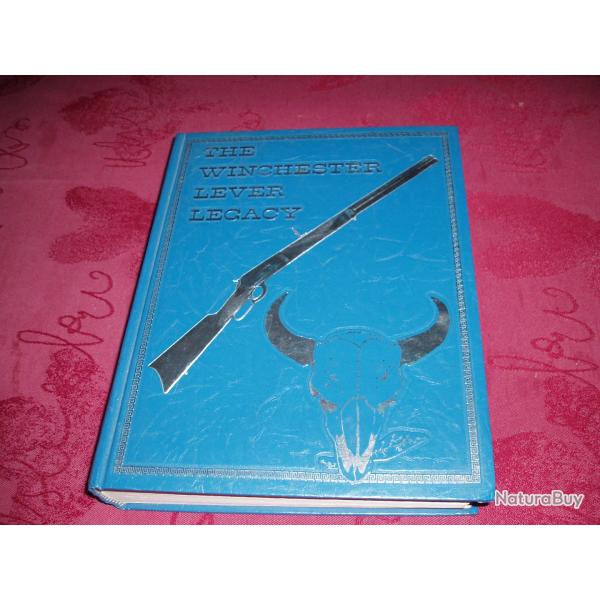 LIVRE : THE WINCHESTER LEVER LEGACY . " LIVRE ECRIT EN ANGLAIS ".