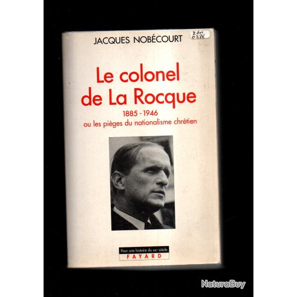 le colonel de la rocque 1885-1946 ou les pi�ges du nationalisme chr�tien de jacques nob�court