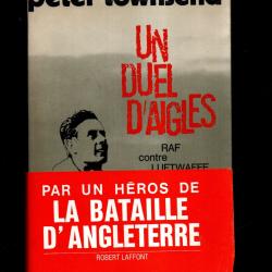 un duel d'aigles raf contre arm&eacute;e de l'air germanique  de peter townsend