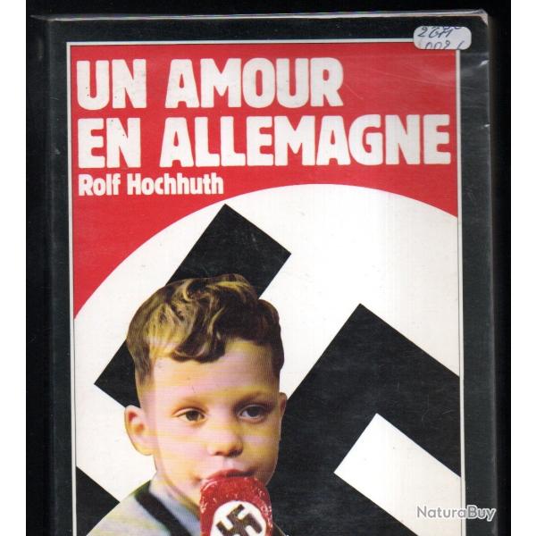 un amour en allemagne de rolf hochhuth , germanie 1933-1945