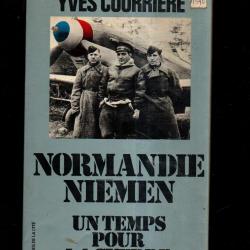 Normandie Niemen. un temps pour la guerre d'yves courri&egrave;re