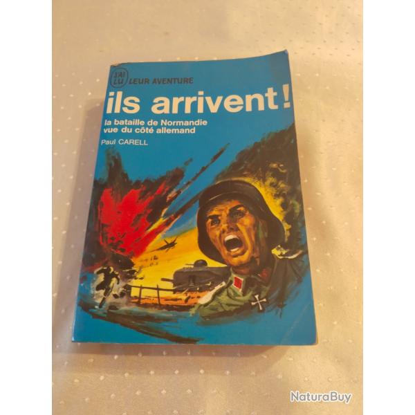 Ils arrivent la bataille de Normandie vue du c�t� allemand Paul carell j'ai lu leur aventure