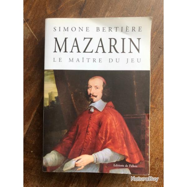 Mazarin le ma�tre du jeu, Simone Berti�re- �ditions de Fallois 2007