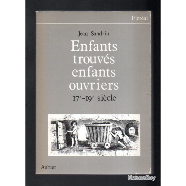 enfants trouv�s enfants ouvriers 17e-19e si�cle de jean sandrin