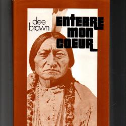 enterr&eacute; mon coeur a wounded knee la longue marche des indiens vers la mort de dee brown cartonn&eacute;