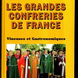 Les grandes confreries de France Vineuses et Gastronomiques - bernard tardif