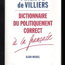 dictionnaire du politiquement correct &agrave; la fran&ccedil;aise de philippe de villiers