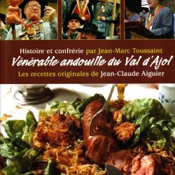 histoire et confr&eacute;rie , v&eacute;n&eacute;rable andouille du val d'ajol jean-marc toussaint , et recettes aiguier