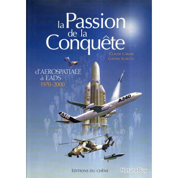la passion de la conqu�te d'a�rospatiale � eads 1970-2000 de claude carlier et ga�tan sciacco aviati