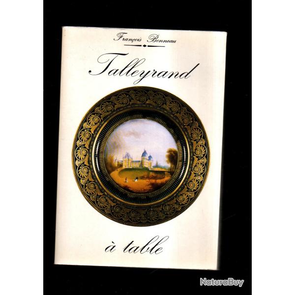 talleyrand � table ou la cuisine des princes de fran�ois bonneau