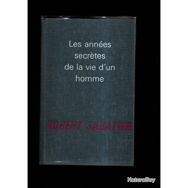 les ann�es secr�tes de la vie d'un homme robert sabatier num�rot�