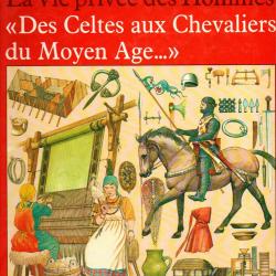 la vie priv&eacute;e des hommes des celtes aux chevaliers du moyen age...1&egrave;re s&eacute;rie